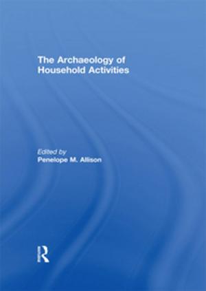 Cover of the book The Archaeology of Household Activities by Jonathan Ellis