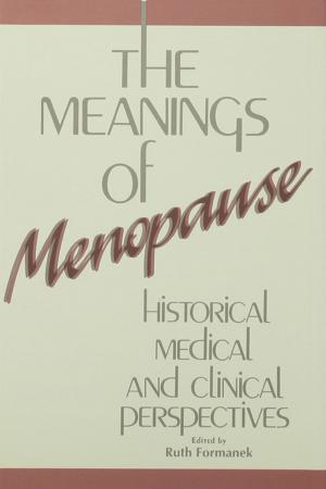 Cover of the book The Meanings of Menopause by Dvora Yanow, Peregrine Schwartz-Shea