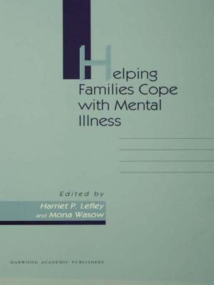 Cover of the book Helping Families Cope With Mental Illness by Oskar Fischel