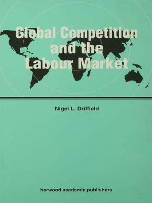 Cover of the book Global Competition and the Labour Market by Peter Lowe, Herman Moeshart