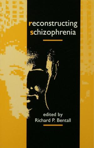 Cover of the book Reconstructing Schizophrenia by Ingemar Elander, Brendan Gleeson, Rolf Lidskog, Nicholas Low