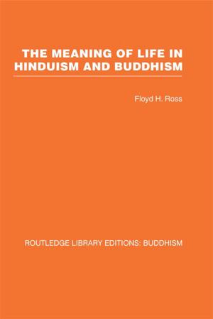 Cover of the book The Meaning of Life in Hinduism and Buddhism by Bidyut Chakrabarty