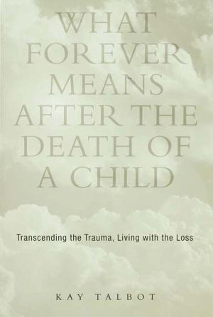 Cover of the book What Forever Means After the Death of a Child by John Epp