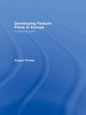 Cover of the book Developing Feature Films in Europe by Curran Nault
