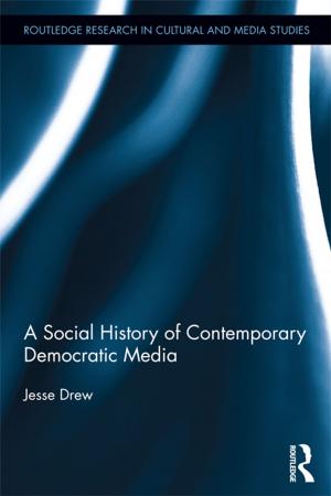 Cover of the book A Social History of Contemporary Democratic Media by Kerstin Hamann