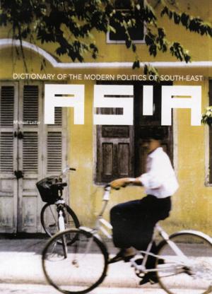 Cover of the book Dictionary of the Modern Politics of Southeast Asia by Linda Ellis, Frank L. Kidner