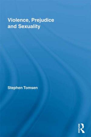 Cover of the book Violence, Prejudice and Sexuality by S. Ian Robertson
