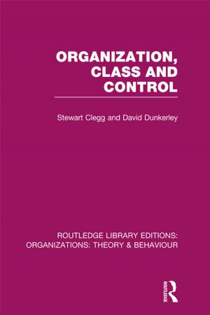 Cover of the book Organization, Class and Control (RLE: Organizations) by Alan Skelton