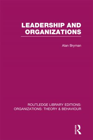 Cover of the book Leadership and Organizations (RLE: Organizations) by Samuel A Chambers, Terrell Carver