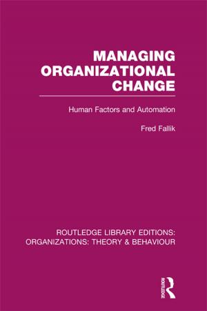 Cover of the book Managing Organizational Change (RLE: Organizations) by Dr Felix A. Peuser, Karl-Heinz Remmers, Martin Schnauss