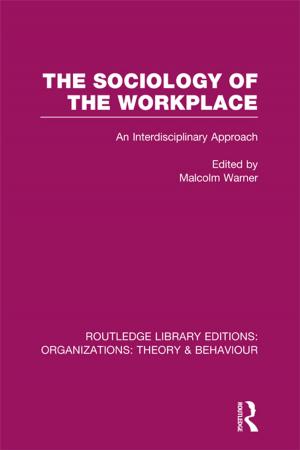 Cover of the book The Sociology of the Workplace (RLE: Organizations) by Charles Roberts
