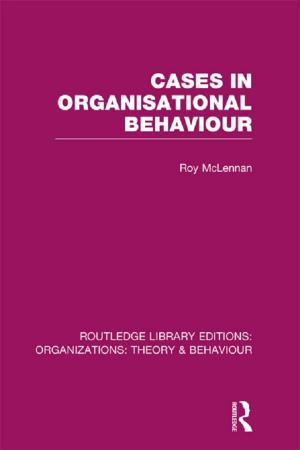 Cover of the book Cases in Organisational Behaviour (RLE: Organizations) by Irma Nicola