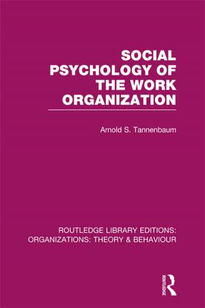 Cover of the book Social Psychology of the Work Organization (RLE: Organizations) by David Critchley