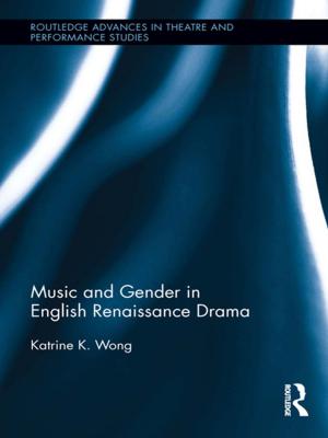 Cover of the book Music and Gender in English Renaissance Drama by Kirsten Forkert