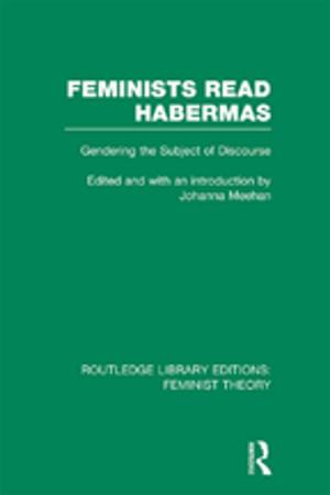 Cover of the book Feminists Read Habermas (RLE Feminist Theory) by William Pawlett