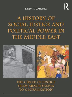 Cover of the book A History of Social Justice and Political Power in the Middle East by Theo Nichols, David Walters