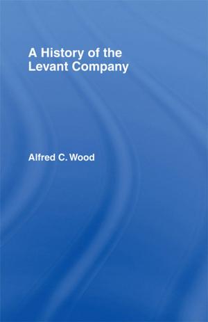 Cover of the book A History of the Levant Company by Curran Nault