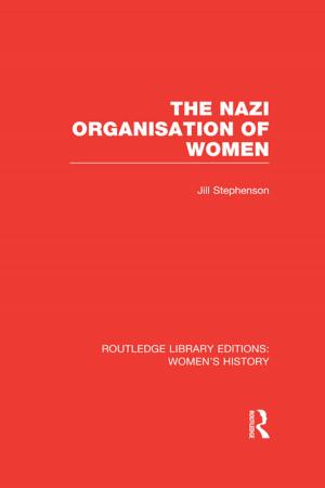Cover of the book The Nazi Organisation of Women by Robert A. Bohrer