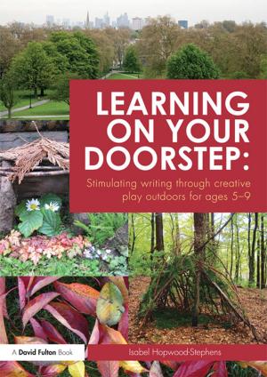 Cover of the book Learning on your doorstep: Stimulating writing through creative play outdoors for ages 5-9 by Dave Rogers