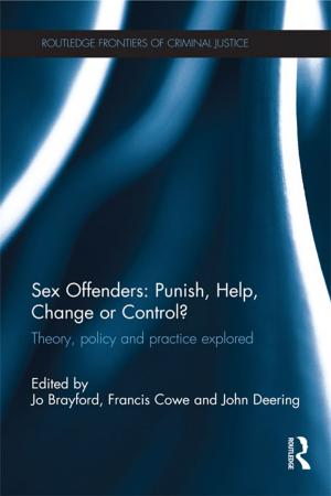 Cover of the book Sex Offenders: Punish, Help, Change or Control? by 