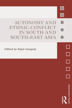 Cover of the book Autonomy and Ethnic Conflict in South and South-East Asia by 