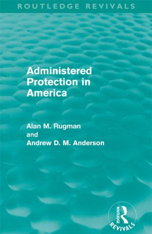 Cover of the book Administered Protection in America (Routledge Revivals) by S.P Dobbs