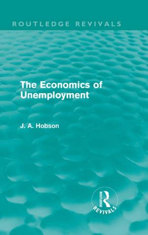 Cover of the book The Economics of Unemployment (Routledge Revivals) by Wang Xiaoqi