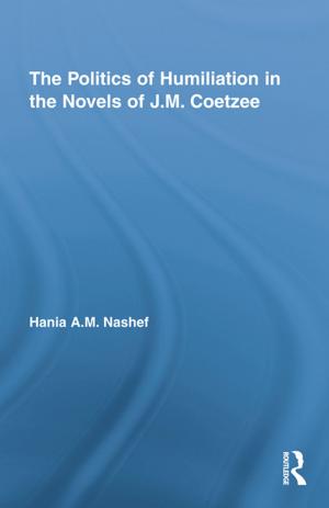 Book cover of The Politics of Humiliation in the Novels of J.M. Coetzee