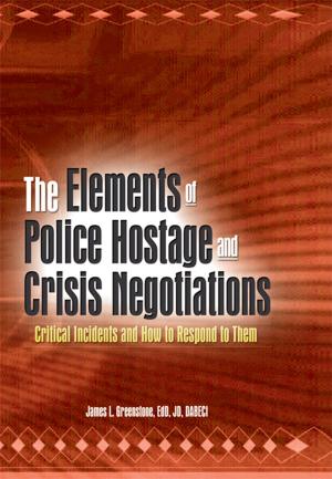 Cover of the book The Elements of Police Hostage and Crisis Negotiations by Sophia Kalantzakos