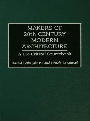 Cover of the book Makers of 20th-Century Modern Architecture by Gavin Bridge, Stewart Barr, Stefan Bouzarovski, Michael Bradshaw, Ed Brown, Harriet Bulkeley, Gordon Walker