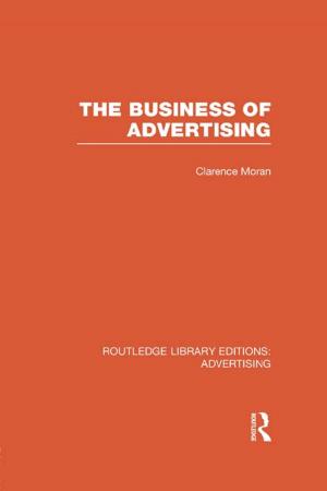 Cover of the book The Business of Advertising (RLE Advertising) by Paula Short, Kenneth Brinson, Jnr, Rick Short