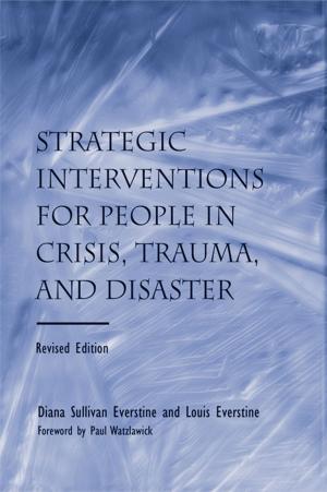 Cover of the book Strategic Interventions for People in Crisis, Trauma, and Disaster by Martyn Barrett, Dimitra Pachi