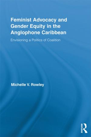 Cover of the book Feminist Advocacy and Gender Equity in the Anglophone Caribbean by 