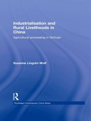 Cover of the book Industrialisation and Rural Livelihoods in China by Ivo Burum