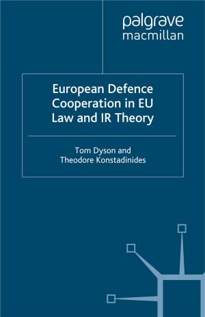 Cover of the book European Defence Cooperation in EU Law and IR Theory by Luke Howie, Perri Campbell