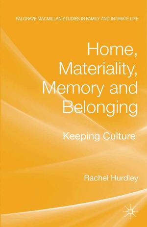 Cover of the book Home, Materiality, Memory and Belonging by Christian A. Nygaard, Abdizhapar Saparbayev, Yerengaip Omarov, Yelena Kalyuzhnova