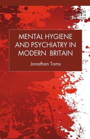 Cover of the book Mental Hygiene and Psychiatry in Modern Britain by Ruth Alas, Junhong Gao