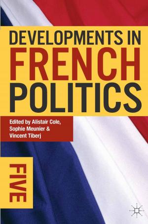 Cover of the book Developments in French Politics 5 by John Skinner