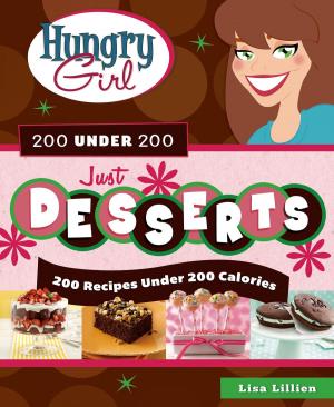 Cover of the book Hungry Girl 200 Under 200 Just Desserts by Eve Langlais, Milly Taiden, Kate Baxter