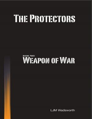 Book cover of The Protectors - Book Two: Weapon of War