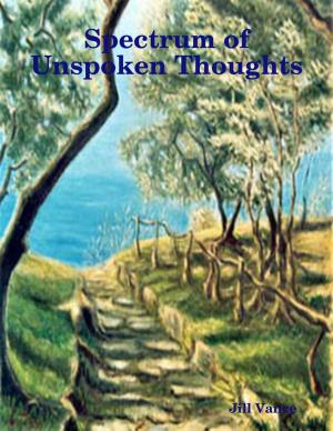 Cover of the book Spectrum of Unspoken Thoughts by Jesse Rogers