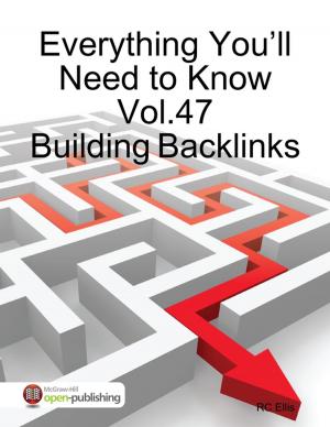Cover of the book Everything You’ll Need to Know Vol.47 Building Backlinks by Pamela Smyth