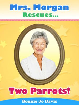 Book cover of Mrs. Morgan Rescues... Two Parrots!