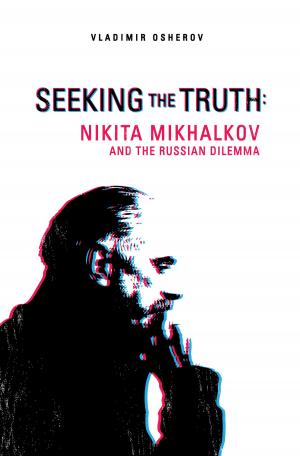 Cover of Seeking the Truth: Nikita Mikhalkov and the Russian Dilemma