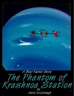 Cover of the book The Phantom of Krashnoa Station: A Star Runner Story by Mark McDonough