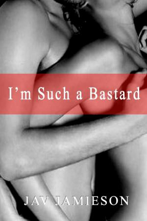 Cover of the book I'm Such a Bastard by Ahsyad Publication
