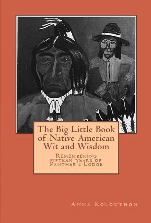 Cover of the book The Big Little Book of Native American Wit and Wisdom by Pedro Morales, Adyel Quintero