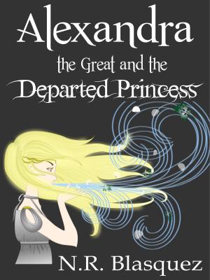 Cover of the book Alexandra the Great and the Departed Princess by M.M. Gavillet