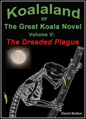 Book cover of Koalaland or The Great Koala Novel, Volume V: The Dreaded Plague