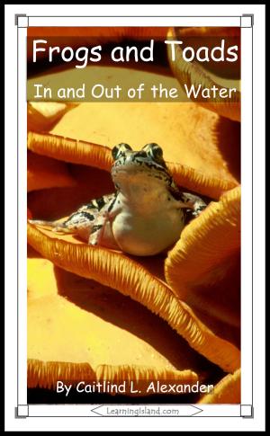 Cover of the book Frogs and Toads: In and Out of the Water by Caitlind L. Alexander